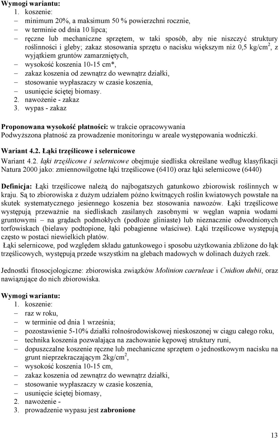 koszenia, usunięcie ściętej biomasy. 2. nawożenie - zakaz 3.