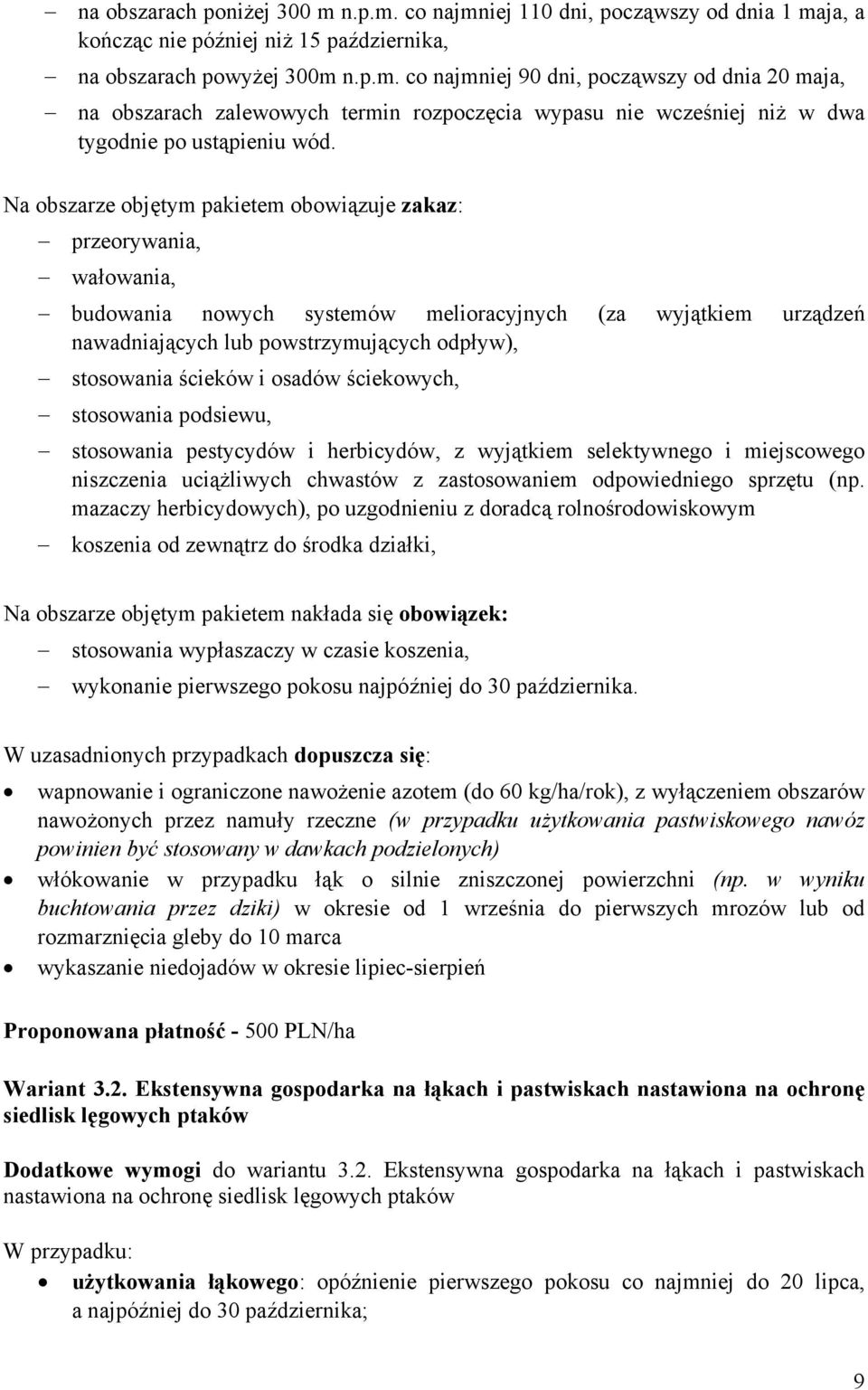 i osadów ściekowych, stosowania podsiewu, stosowania pestycydów i herbicydów, z wyjątkiem selektywnego i miejscowego niszczenia uciążliwych chwastów z zastosowaniem odpowiedniego sprzętu (np.