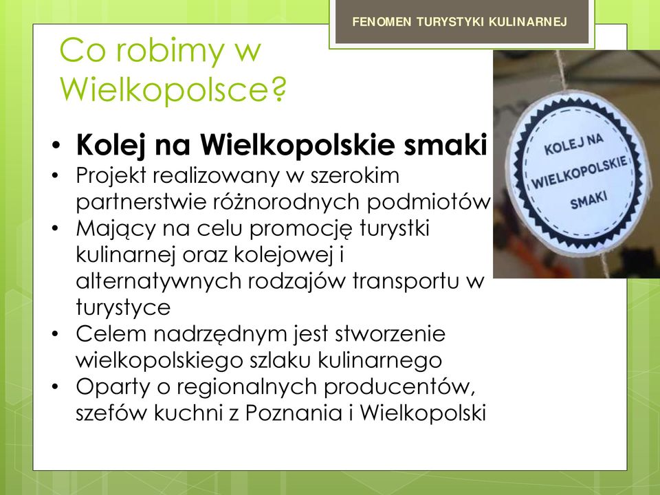 partnerstwie różnorodnych podmiotów Mający na celu promocję turystki kulinarnej oraz kolejowej i