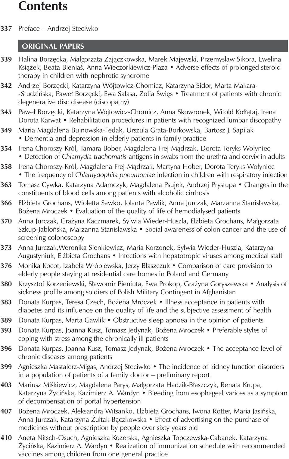 Paweł Borzęcki, Ewa Salasa, Zofia Święs Treatment of patients with chronic degenerative disc disease (discopathy) 345 Paweł Borzęcki, Katarzyna Wójtowicz-Chomicz, Anna Skowronek, Witold Kołłątaj,