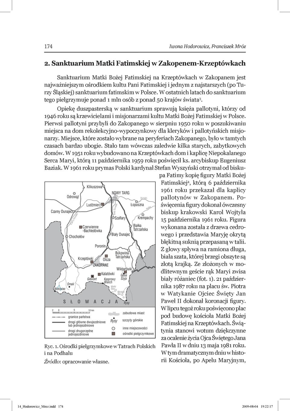 Turzy Śląskiej) sanktuarium fatimskim w Polsce. W ostatnich latach do sanktuarium tego pielgrzymuje ponad 1 mln osób z ponad 50 krajów świata 3.