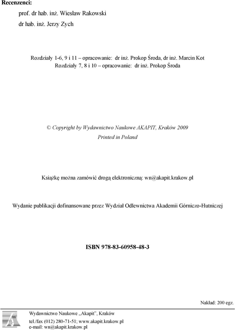 Prokop Środa Copyright by Wydawnictwo Naukowe AKAPIT, Kraków 2009 Printed in Poland Książkę można zamówić drogą elektroniczną: wn@akapit.