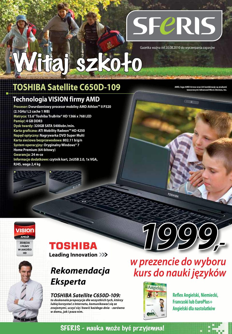 Karta graficzna: ATI Mobility Radeon HD 4250 System operacyjny: Oryginalny Windows 7 Home Premium (64-bitowy) Informacje dodatkowe: czytnik kart, 2xUSB 2.