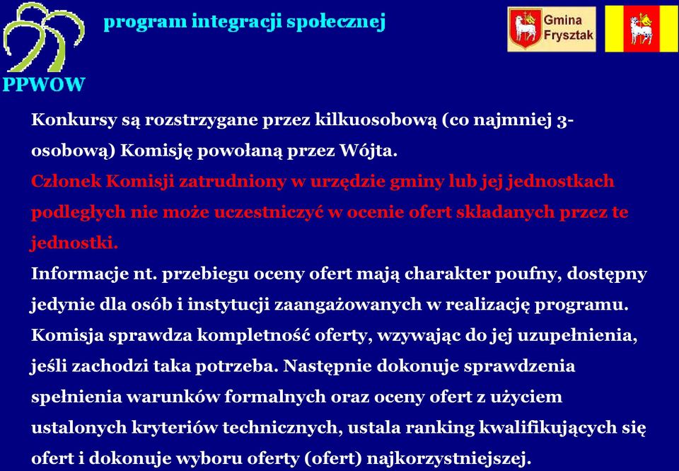 przebiegu oceny ofert mają charakter poufny, dostępny jedynie dla osób i instytucji zaangażowanych w realizację programu.