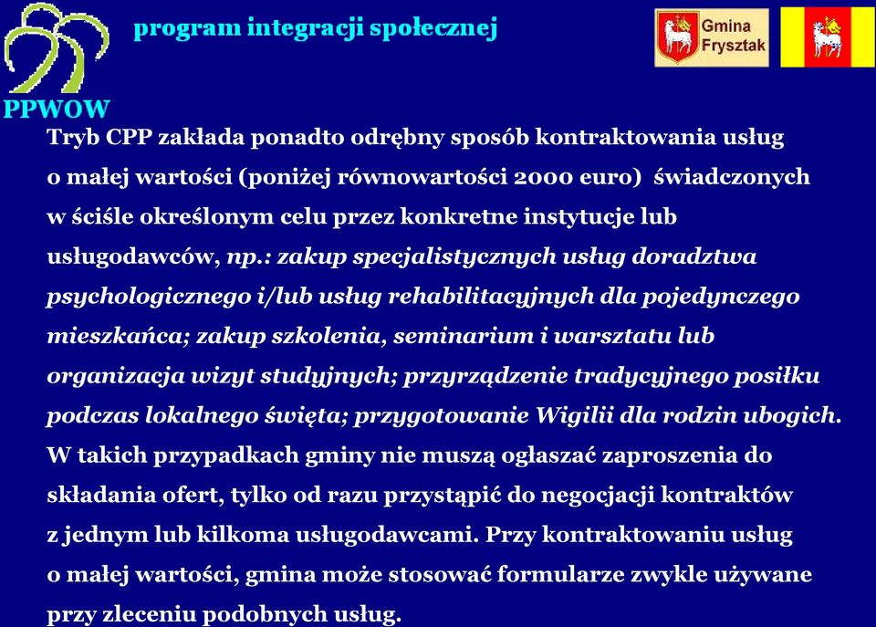 przyrządzenie tradycyjnego posiłku podczas lokalnego święta; przygotowanie Wigilii dla rodzin ubogich.