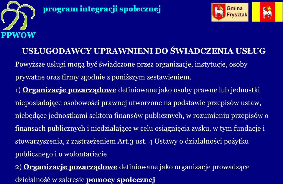 sektora finansów publicznych, w rozumieniu przepisów o finansach publicznych i niedziałające w celu osiągnięcia zysku, w tym fundacje i stowarzyszenia, z zastrzeżeniem Art.