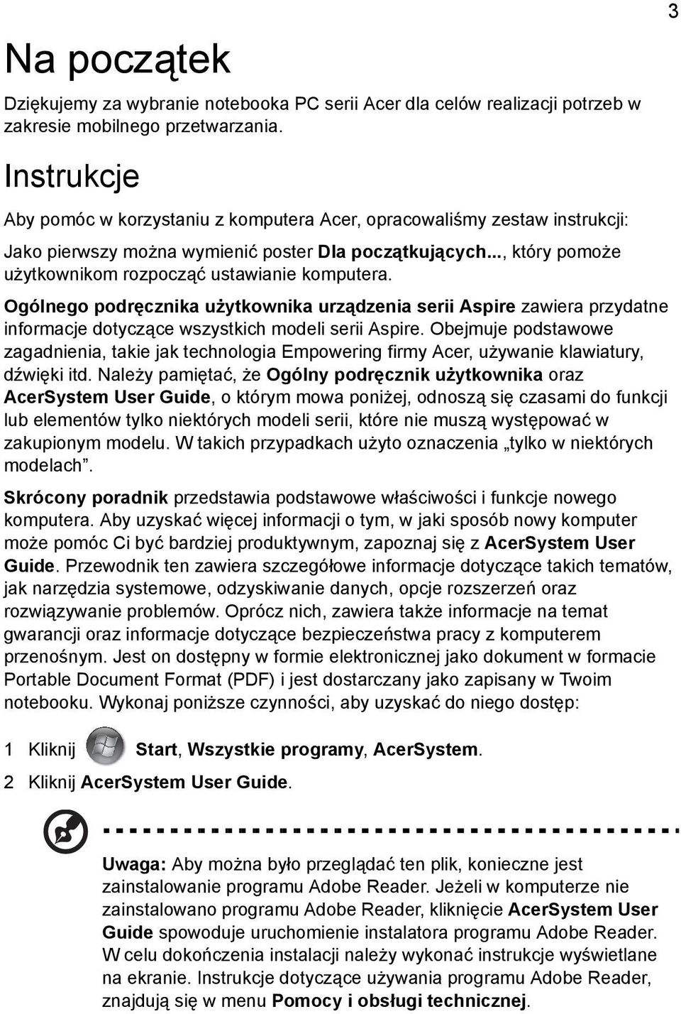 Ogólnego podręcznika użytkownika urządzenia serii Aspire zawiera przydatne informacje dotyczące wszystkich modeli serii Aspire.