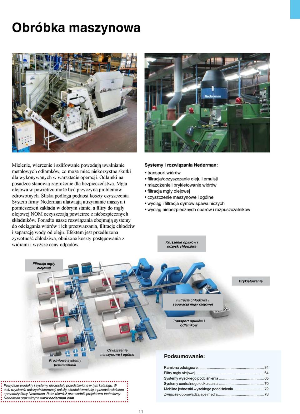 System firmy Nederman ułatwiają utrzymanie maszyn i pomieszczeń zakładu w dobrym stanie, a filtry do mgły olejowej NOM oczyszczają powietrze z niebezpiecznych składników.