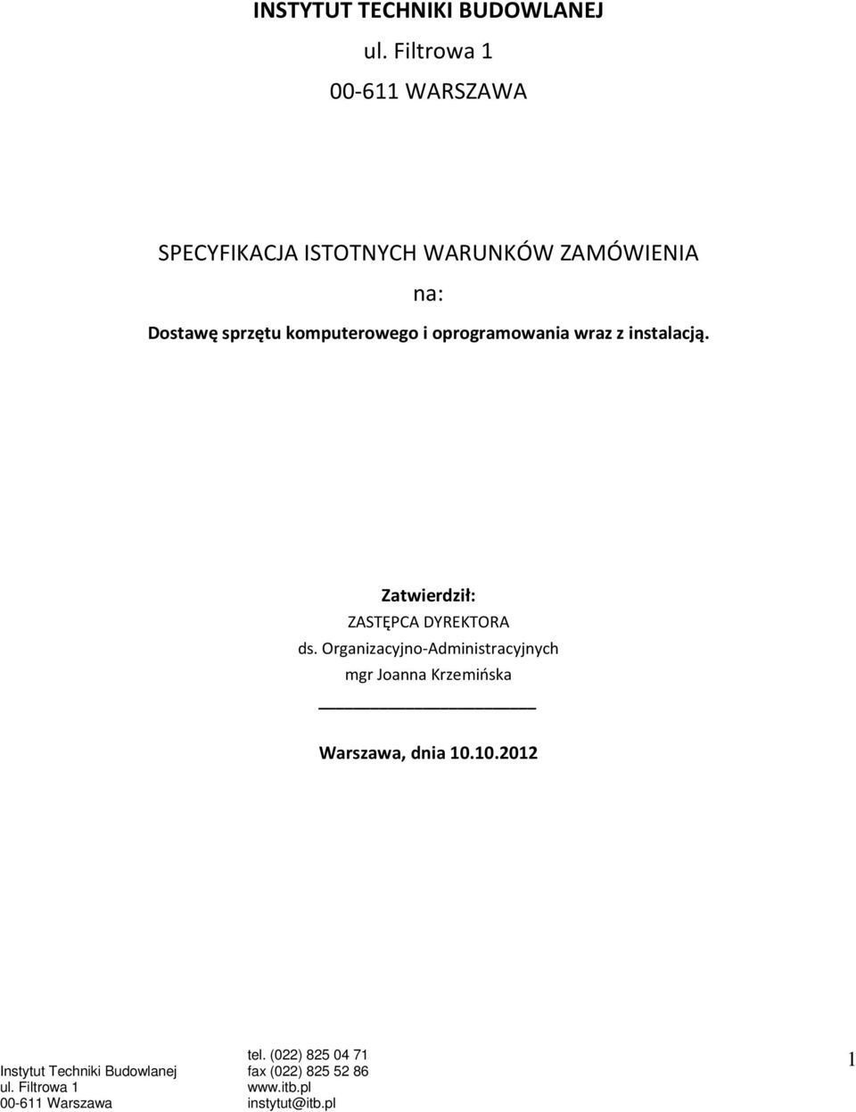 oprogramowania wraz z instalacją. Zatwierdził: ZASTĘPCA DYREKTORA ds.