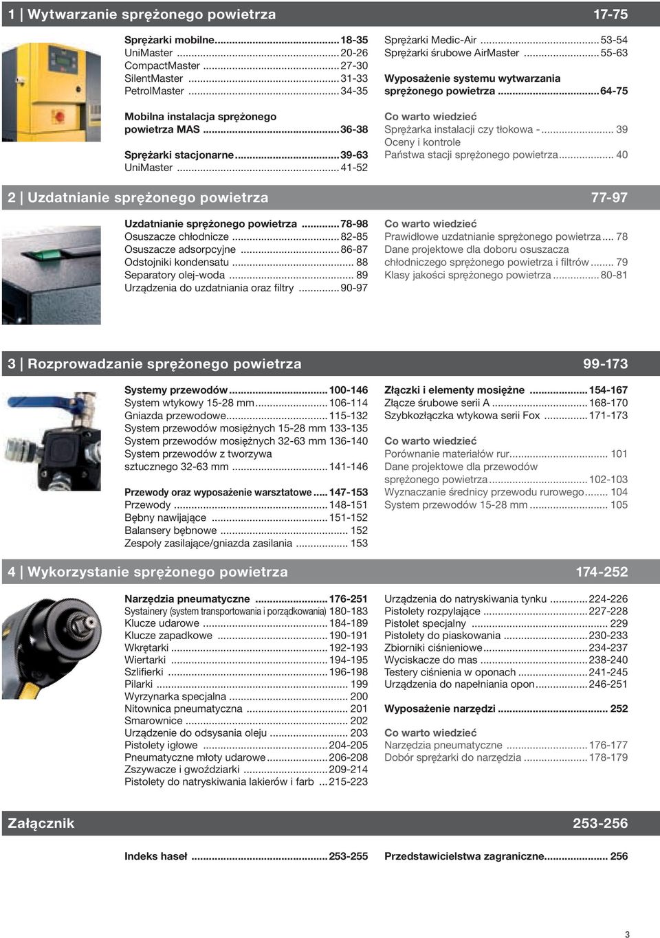 ..64-75 Co warto wiedzieć Sprężarka instalacji czy tłokowa -... 39 Oceny i kontrole Państwa stacji sprężonego powietrza... 40 2 Uzdatnianie sprężonego powietrza 77-97 Uzdatnianie sprężonego powietrza.