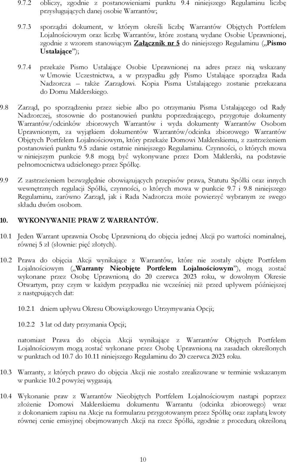 4 przekaże Pismo Ustalające Osobie Uprawnionej na adres przez nią wskazany w Umowie Uczestnictwa, a w przypadku gdy Pismo Ustalające sporządza Rada Nadzorcza także Zarządowi.