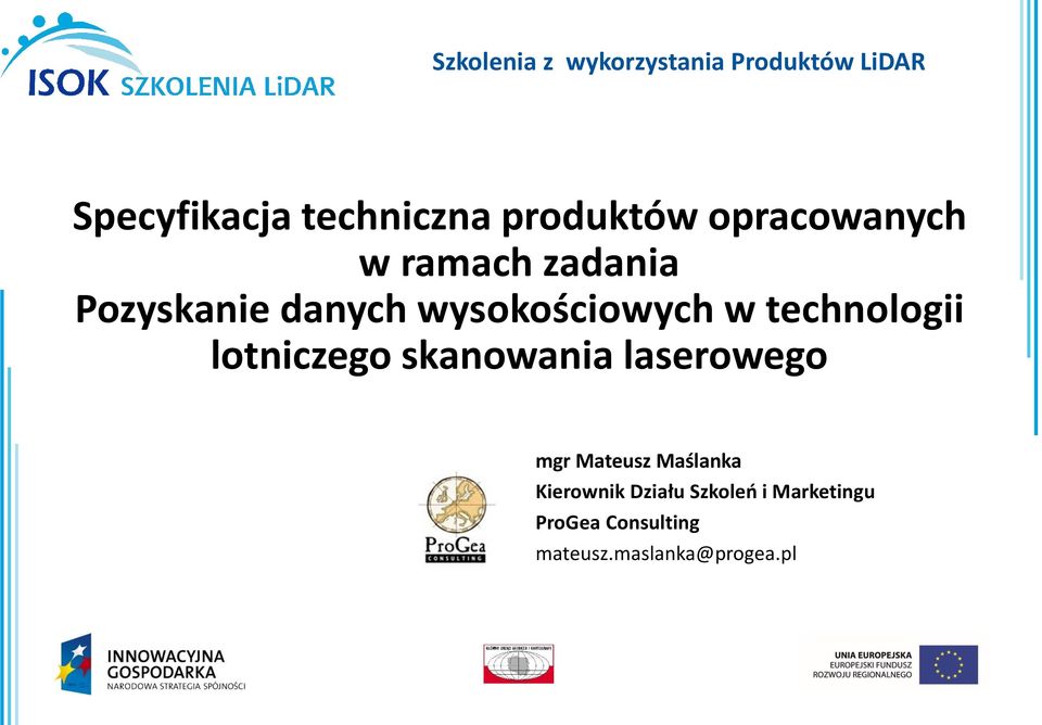 w technologii lotniczego skanowania laserowego mgr Mateusz Maślanka