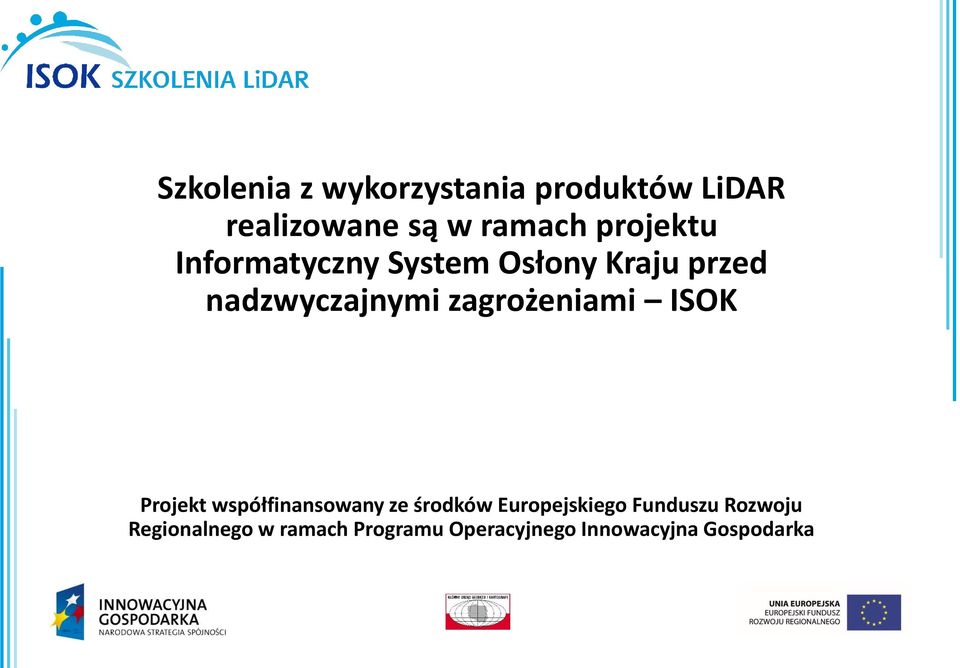 nadzwyczajnymi zagrożeniami ISOK Projekt współfinansowany ze środków