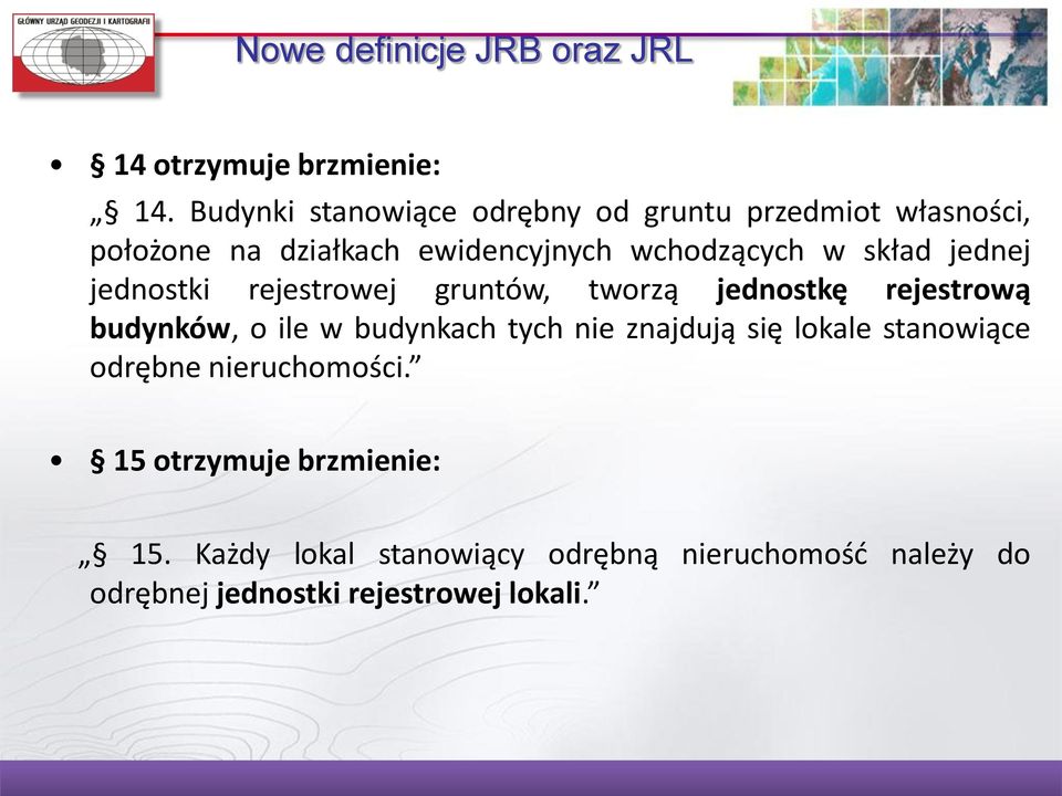 skład jednej jednostki rejestrowej gruntów, tworzą jednostkę rejestrową budynków, o ile w budynkach tych nie