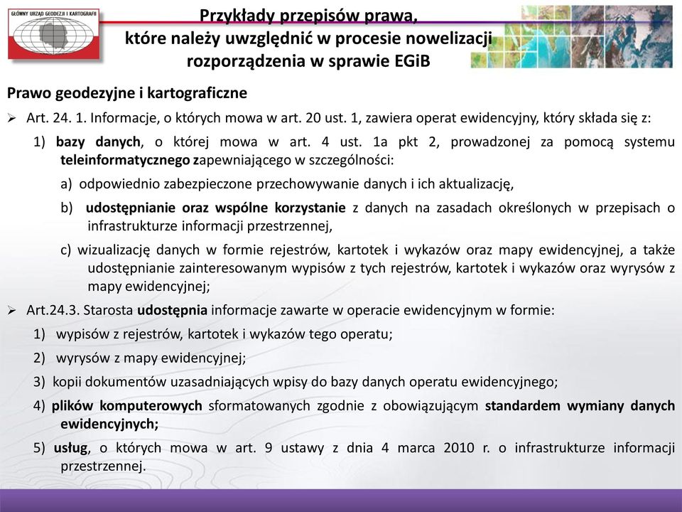 1a pkt 2, prowadzonej za pomocą systemu teleinformatycznego zapewniającego w szczególności: a) odpowiednio zabezpieczone przechowywanie danych i ich aktualizację, b) udostępnianie oraz wspólne