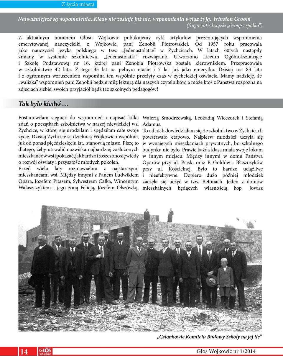 Piotrowskiej. Od 1957 roku pracowała jako nauczyciel języka polskiego w tzw. Jedenastolatce w Żychcicach. W latach 60tych nastąpiły zmiany w systemie szkolnictwa. Jedenastolatki rozwiązano.