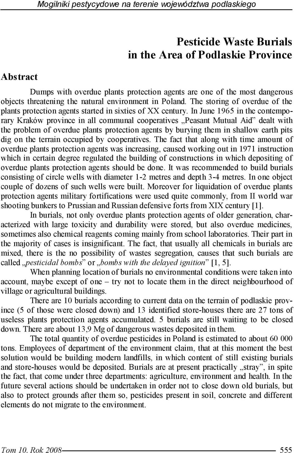 In June 1965 in the contemporary Kraków province in all communal cooperatives Peasant Mutual Aid dealt with the problem of overdue plants protection agents by burying them in shallow earth pits dig