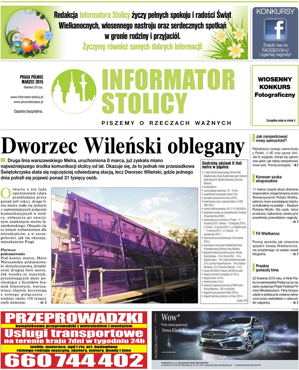 INFORMATOR STOLICY PISZEMY O RZECZACH WAŻNYCH Dworzec Wileński oblegany Druga linia warszawskiego Metra, uruchomiona 8 marca, już zyskała miano najważniejszego środka komunikacji stolicy od lat.