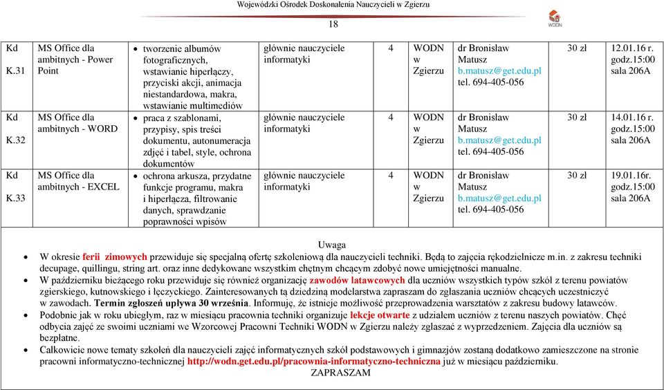 makra, staianie multimedió praca z szablonami, przypisy, spis treści dokumentu, autonumeracja zdjęć i tabel, style, ochrona dokumentó ochrona arkusza, przydatne funkcje programu, makra i hiperłącza,