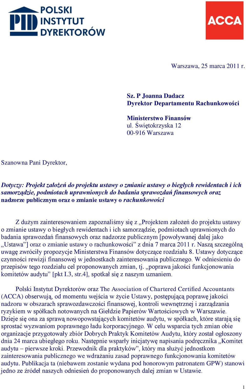 sprawozdań finansowych oraz nadzorze publicznym oraz o zmianie ustawy o rachunkowości Z dużym zainteresowaniem zapoznaliśmy się z Projektem założeń do projektu ustawy o zmianie ustawy o biegłych