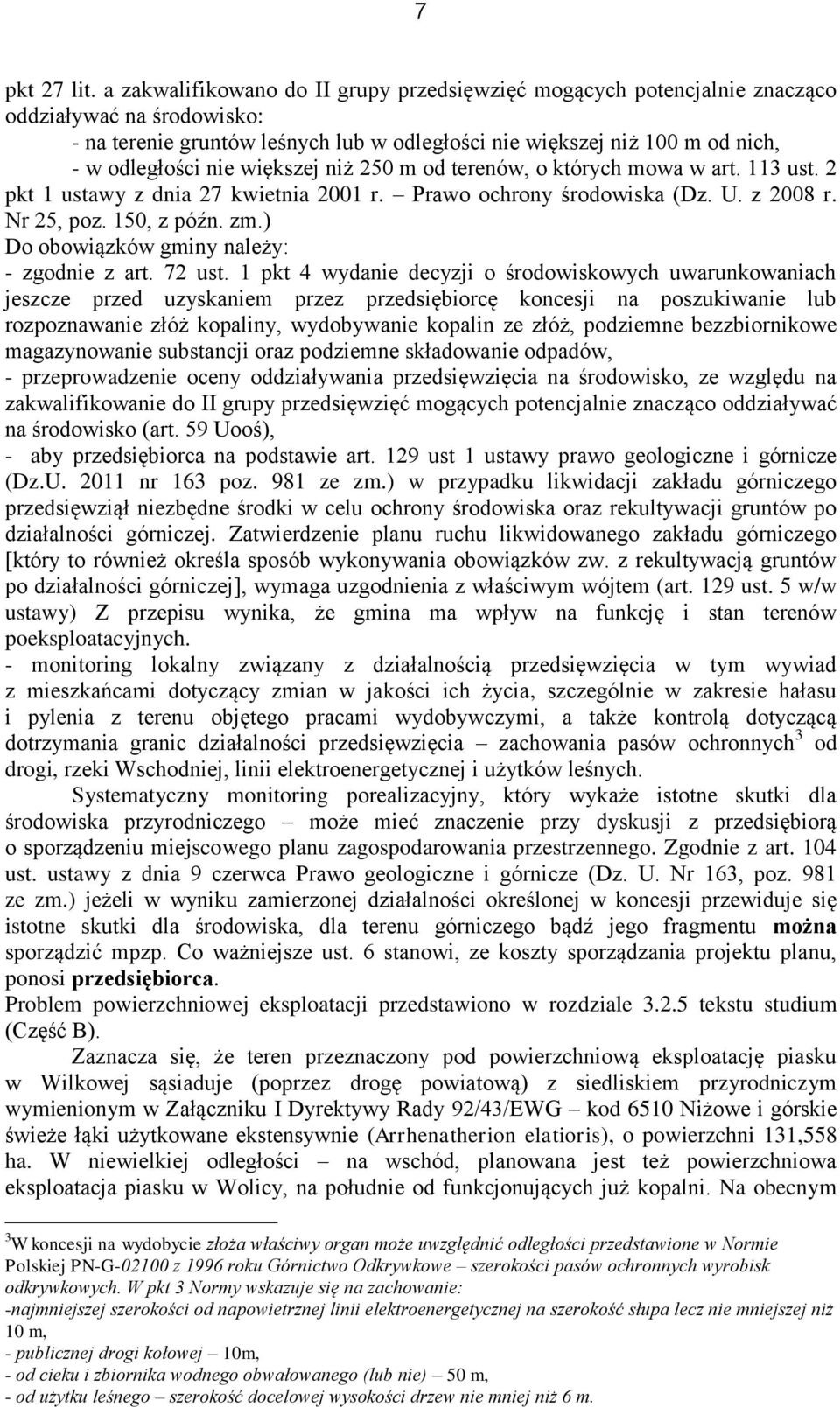 większej niż 250 m od terenów, o których mowa w art. 113 ust. 2 pkt 1 ustawy z dnia 27 kwietnia 2001 r. Prawo ochrony środowiska (Dz. U. z 2008 r. Nr 25, poz. 150, z późn. zm.