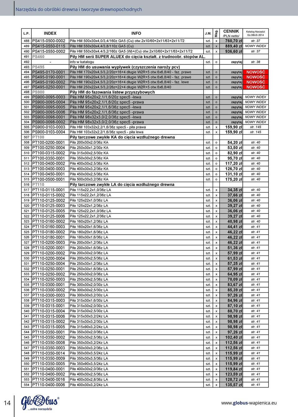 37 491 PS460 Piły HM serii SUPER ALUEX do cięcia kształt. z trudnoobr. stopów AL. 492 info w katalogu szt. o zapytaj str.