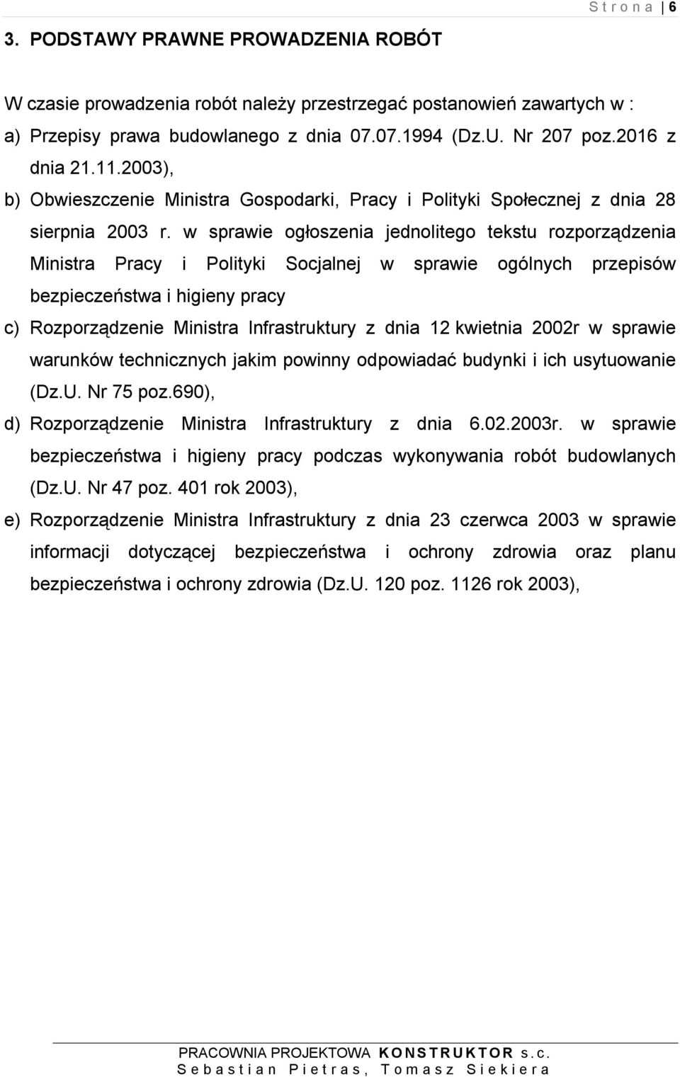 w sprawie ogłoszenia jednolitego tekstu rozporządzenia Ministra Pracy i Polityki Socjalnej w sprawie ogólnych przepisów bezpieczeństwa i higieny pracy c) Rozporządzenie Ministra Infrastruktury z dnia