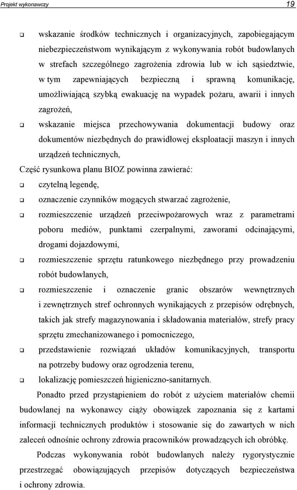 budowy oraz dokumentów niezbędnych do prawidłowej eksploatacji maszyn i innych urządzeń technicznych, Część rysunkowa planu BIOZ powinna zawierać: czytelną legendę, oznaczenie czynników mogących