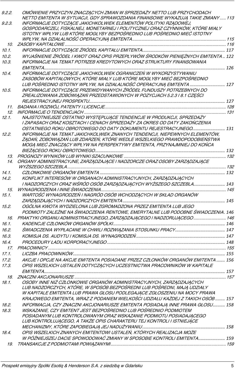 INFORMACJE DOTYCZĄCE JAKICHKOLWIEK ELEMENTÓW POLITYKI RZĄDOWEJ, GOSPODARCZEJ, FISKALNEJ, MONETARNEJ I POLITYCZNEJ ORAZ CZYNNIKÓW, KTÓRE MIAŁY ISTOTNY WPŁYW LUB KTÓRE MOGŁYBY BEZPOŚREDNIO LUB