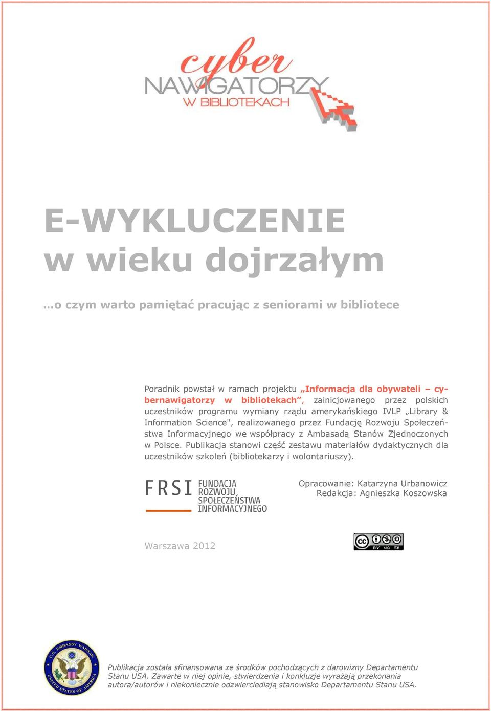 Zjednoczonych w Polsce. Publikacja stanowi część zestawu materiałów dydaktycznych dla uczestników szkoleń (bibliotekarzy i wolontariuszy).