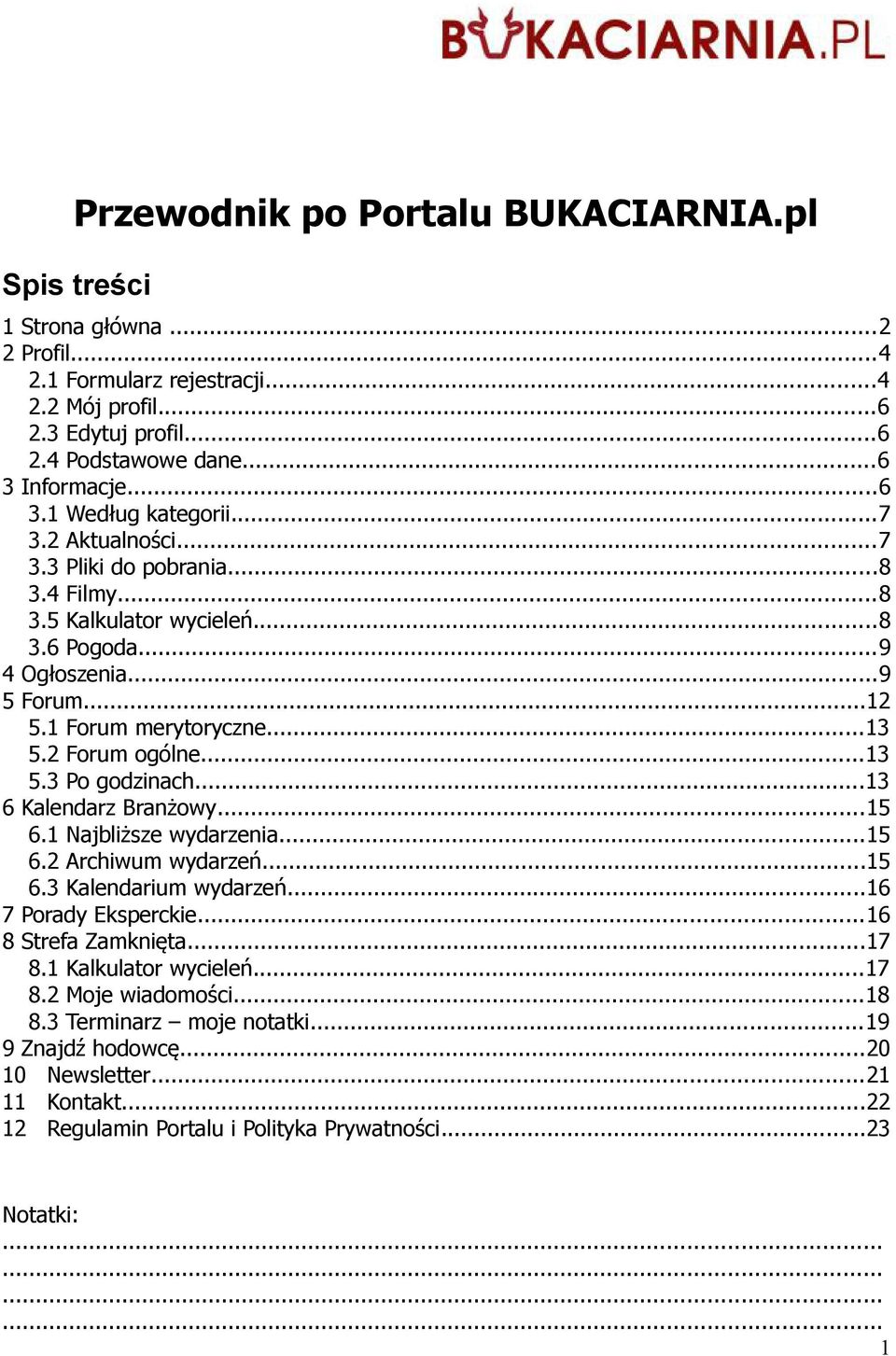 1 Forum merytoryczne...13 5.2 Forum ogólne...13 5.3 Po godzinach...13 6 Kalendarz Branżowy...15 6.1 Najbliższe wydarzenia...15 6.2 Archiwum wydarzeń...15 6.3 Kalendarium wydarzeń.