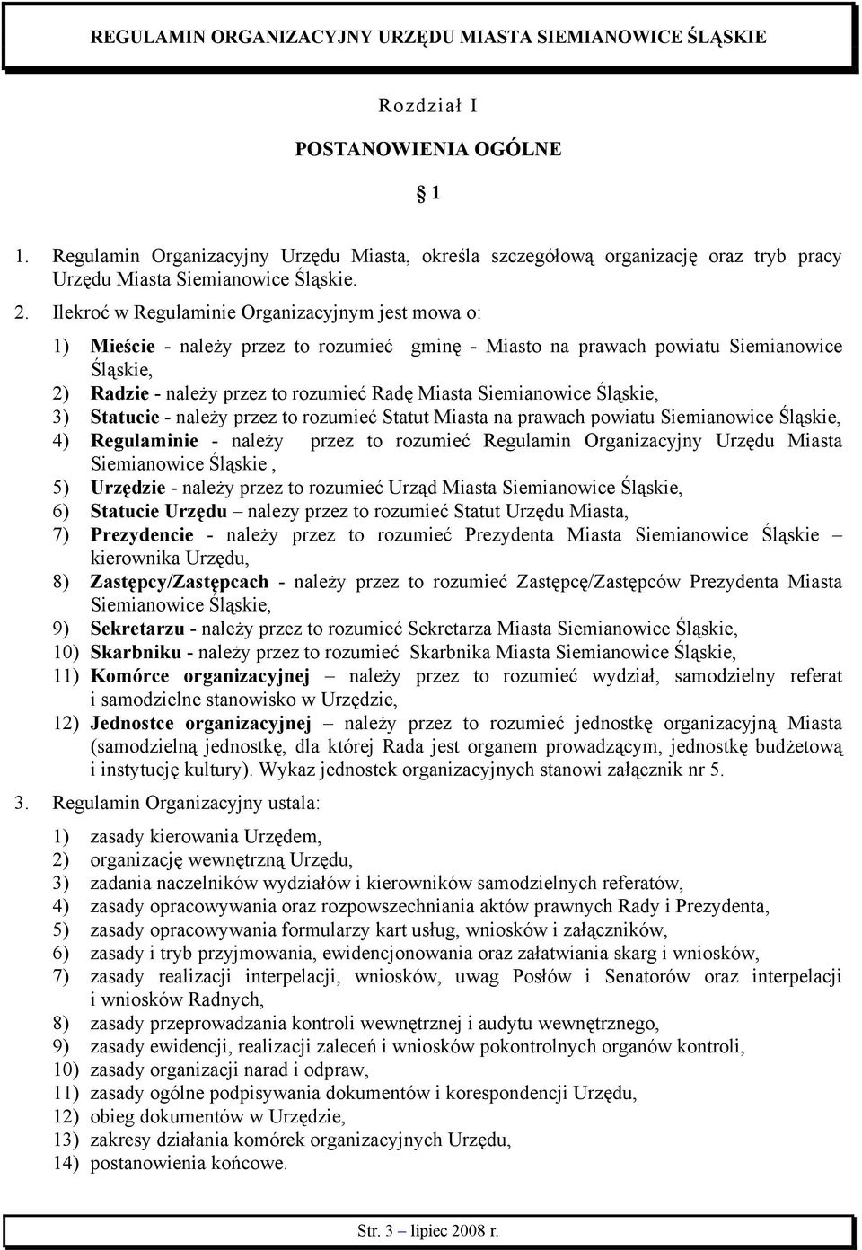 Siemianowice Śląskie, 3) Statucie - należy przez to rozumieć Statut Miasta na prawach powiatu Siemianowice Śląskie, 4) Regulaminie - należy przez to rozumieć Regulamin Organizacyjny Urzędu Miasta