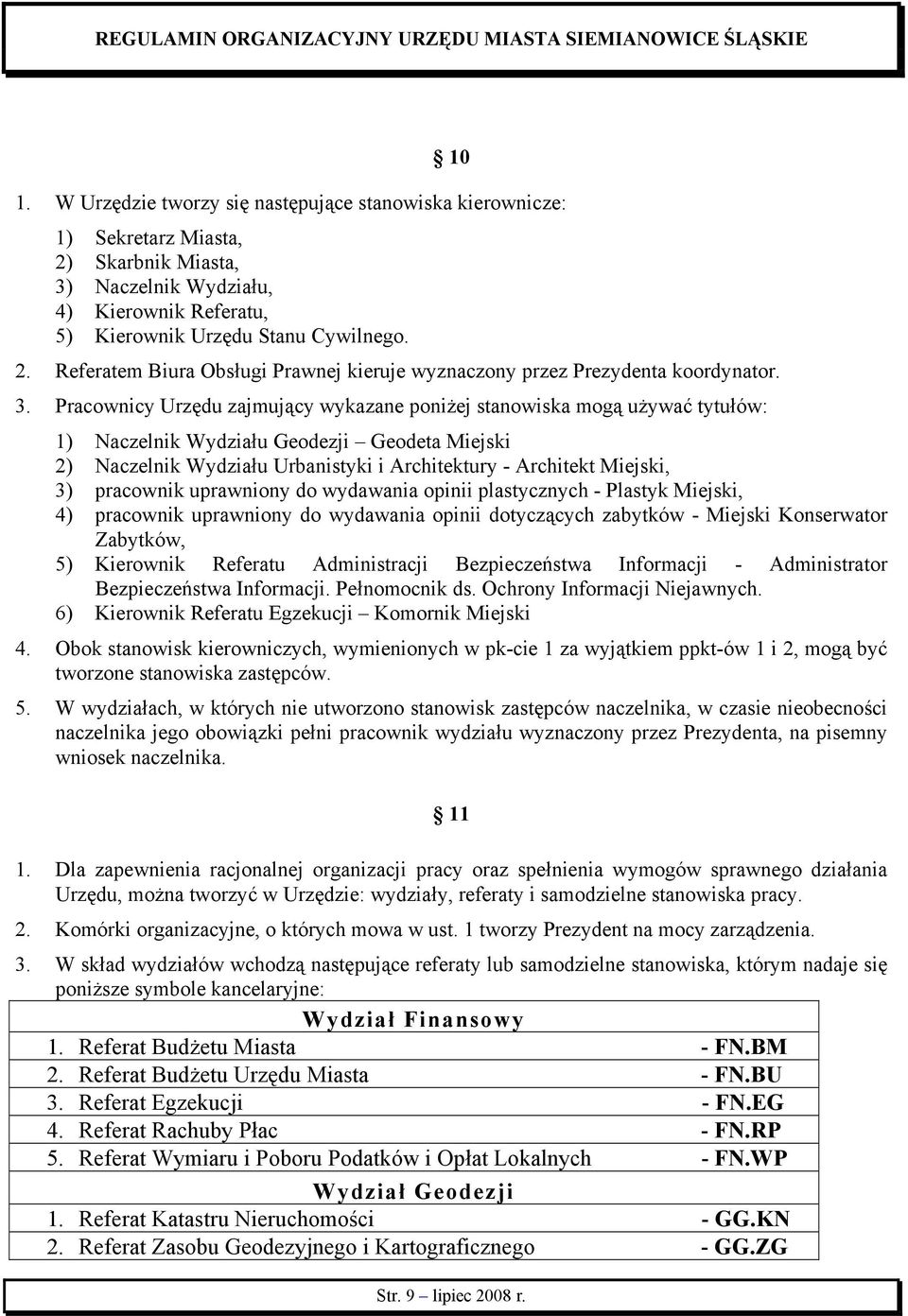 pracownik uprawniony do wydawania opinii plastycznych - Plastyk Miejski, 4) pracownik uprawniony do wydawania opinii dotyczących zabytków - Miejski Konserwator Zabytków, 5) Kierownik Referatu