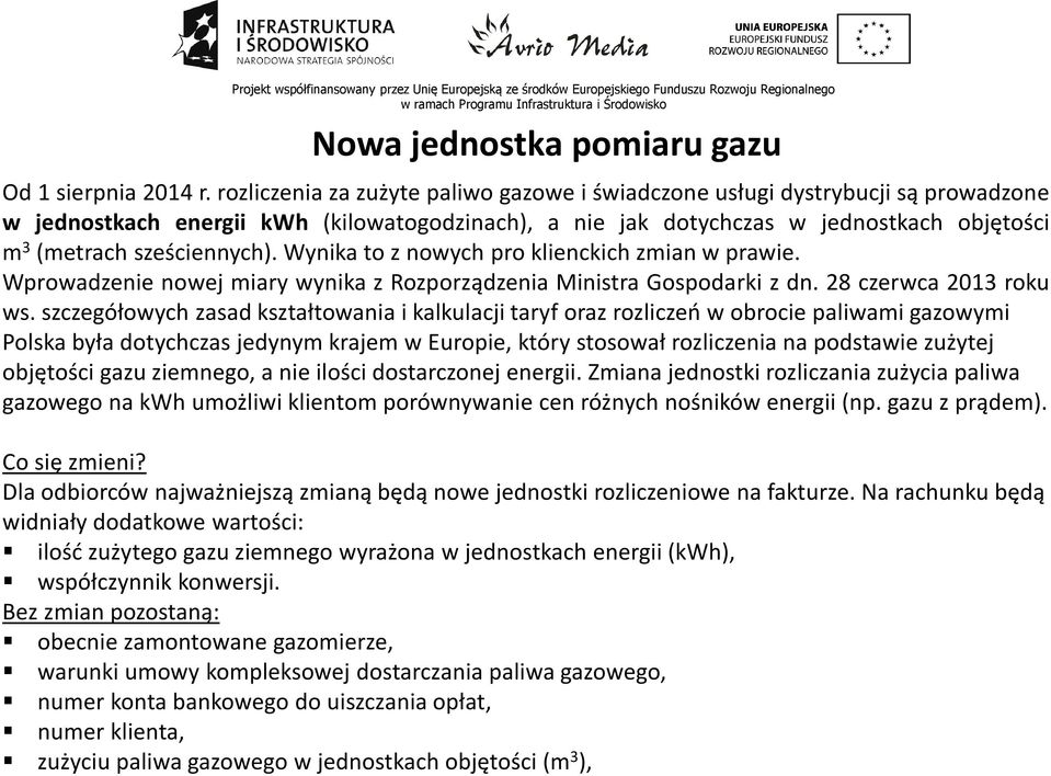 wynikatoznowychproklienckichzmianwprawie. Wprowadzenie nowej miary wynika z Rozporządzenia Ministra Gospodarki z dn. 28 czerwca 2013 roku ws.