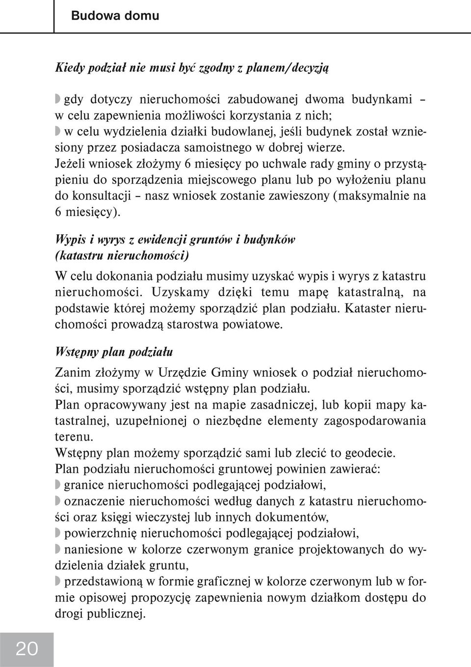 Jeżeli wniosek złożymy 6 miesięcy po uchwale rady gminy o przystąpieniu do sporządzenia miejscowego planu lub po wyłożeniu planu do konsultacji nasz wniosek zostanie zawieszony (maksymalnie na 6