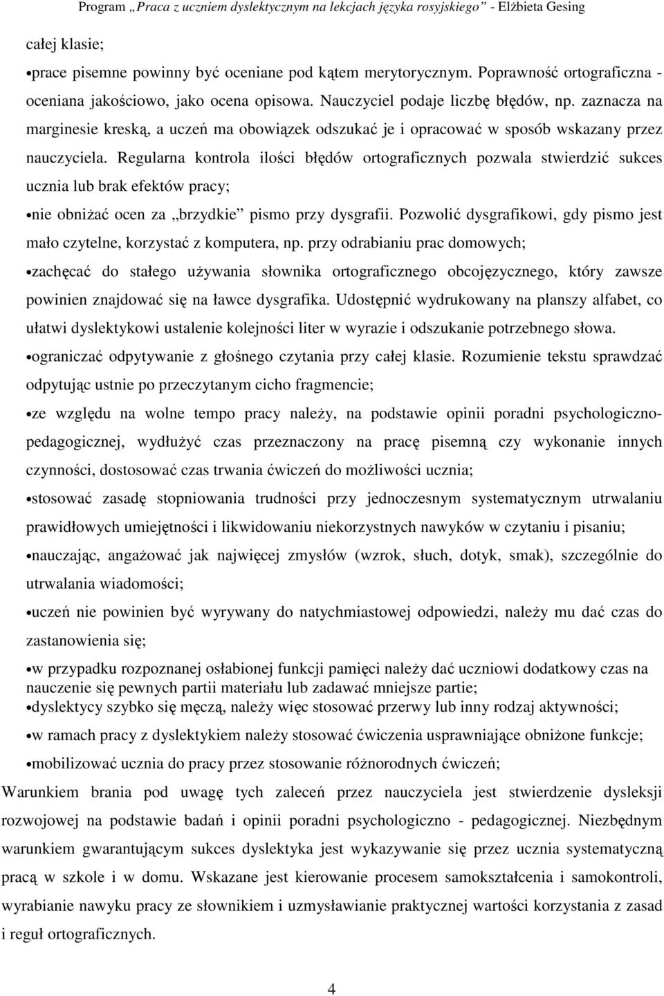 zaznacza na marginesie kreską, a uczeń ma obowiązek odszukać je i opracować w sposób wskazany przez nauczyciela.