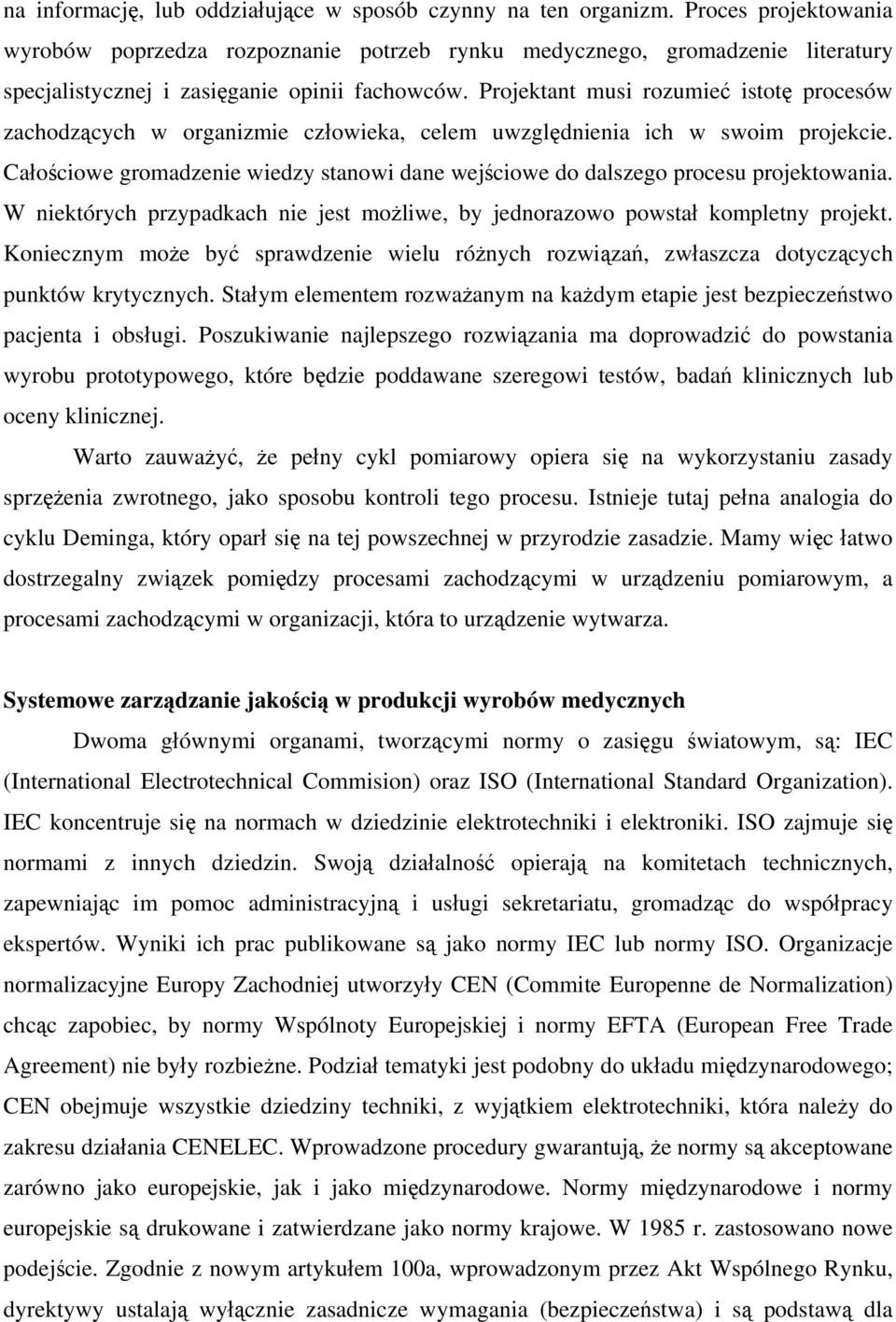 Projektant musi rozumieć istotę procesów zachodzących w organizmie człowieka, celem uwzględnienia ich w swoim projekcie.