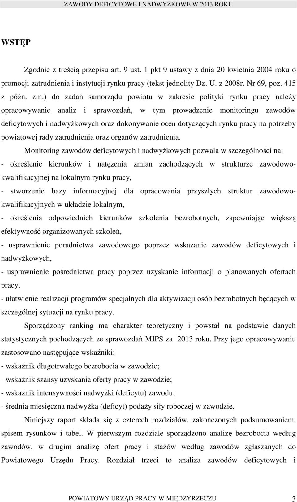 dotyczących rynku pracy na potrzeby powiatowej rady zatrudnienia oraz organów zatrudnienia.