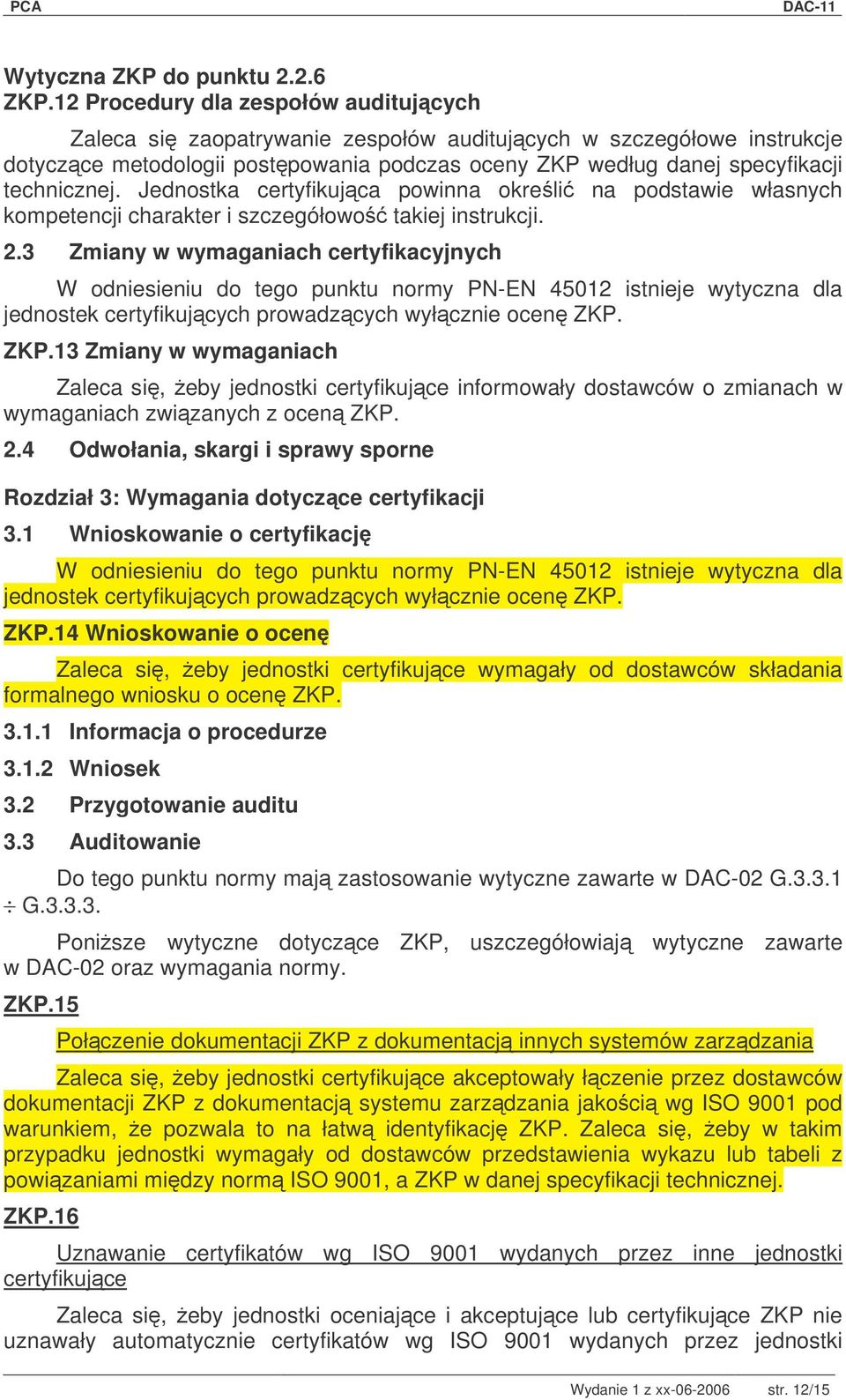 Jednostka certyfikujca powinna okreli na podstawie własnych kompetencji charakter i szczegółowo takiej instrukcji. 2.