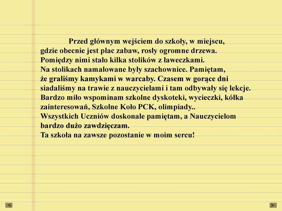 Czasem w gorące dni siadaliśmy na trawie z nauczycielami i tam odbywały się lekcje.