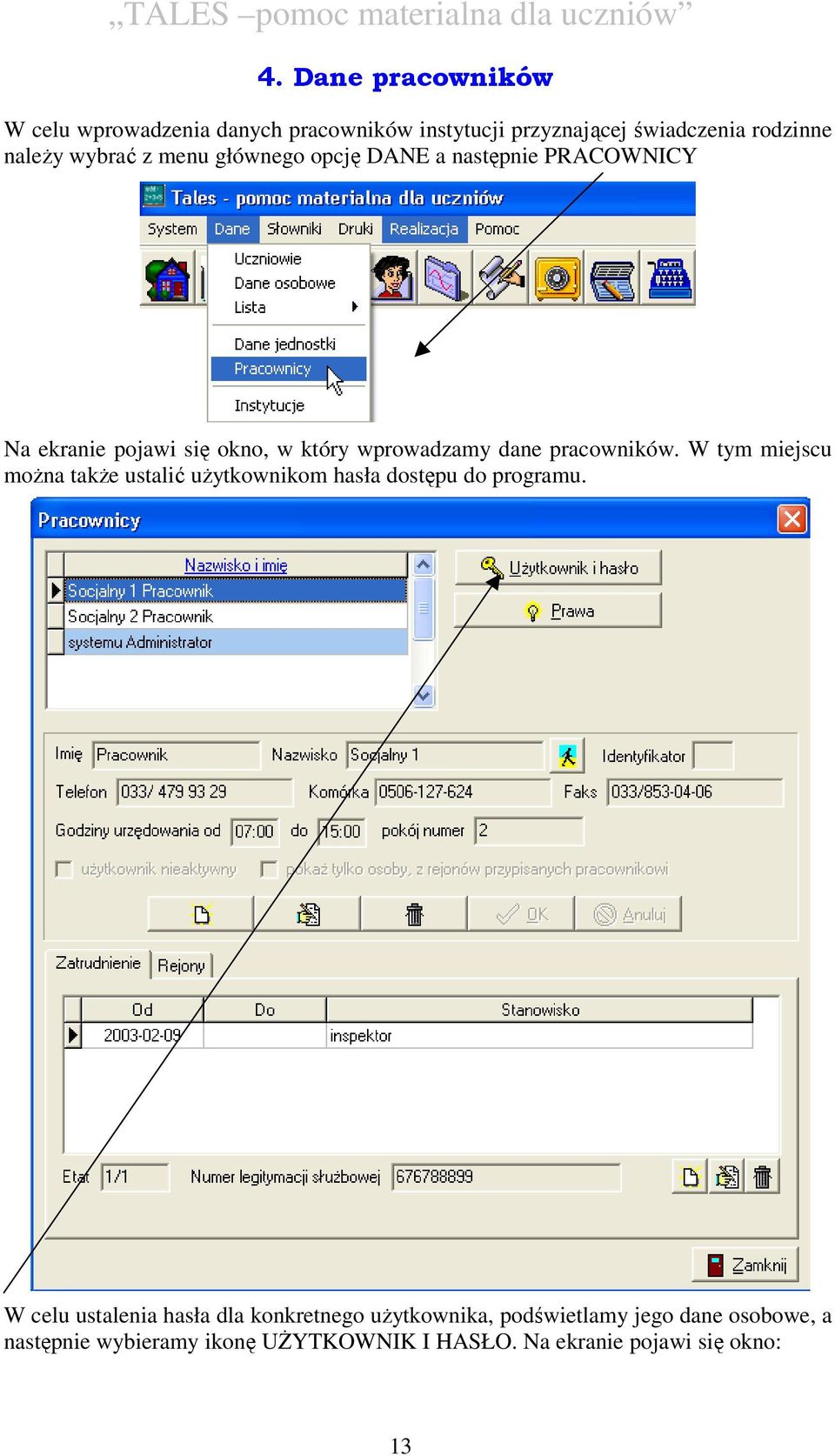 W tym miejscu można także ustalić użytkownikom hasła dostępu do programu.