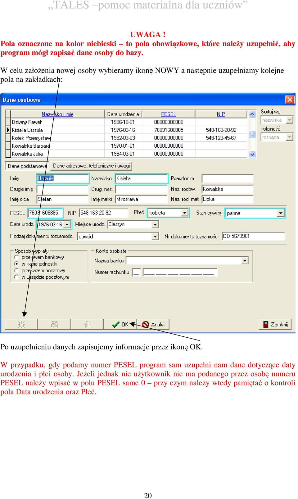 informacje przez ikonę OK. W przypadku, gdy podamy numer PESEL program sam uzupełni nam dane dotyczące daty urodzenia i płci osoby.