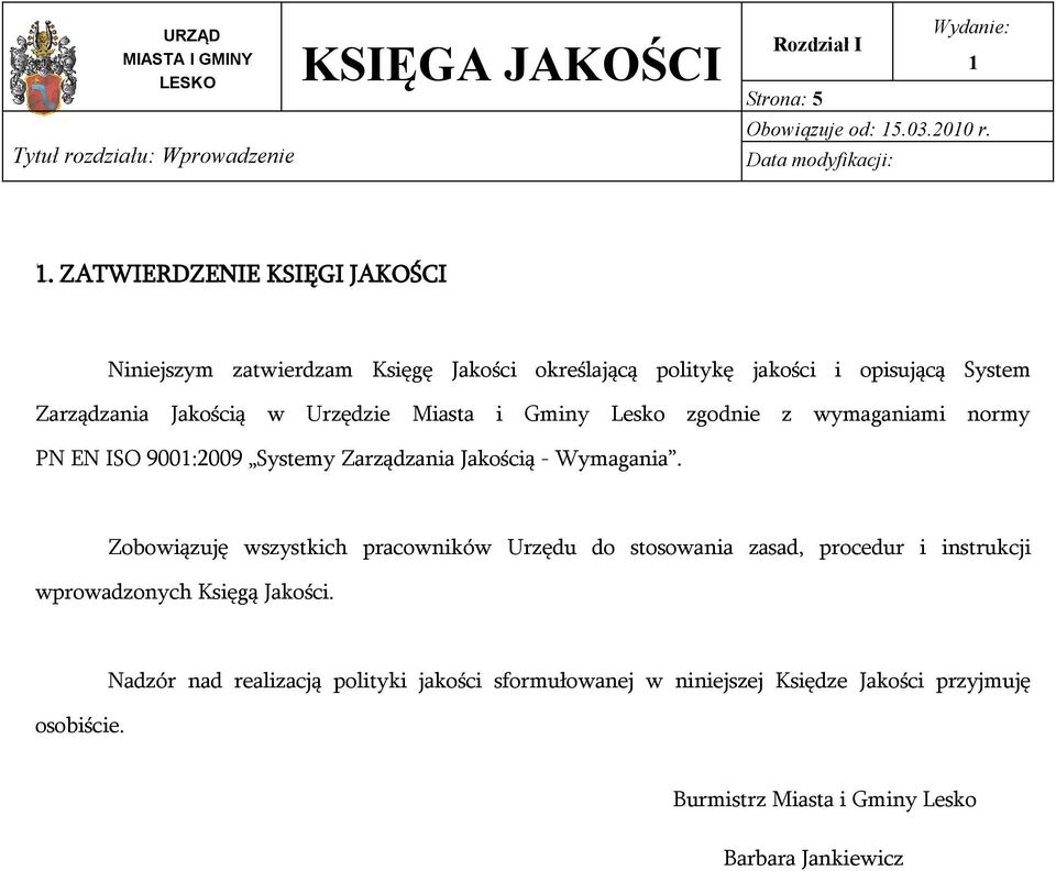 Miasta i Gminy Lesko zgodnie z wymaganiami normy PN EN ISO 900:2009 Systemy Zarządzania Jakością - Wymagania.