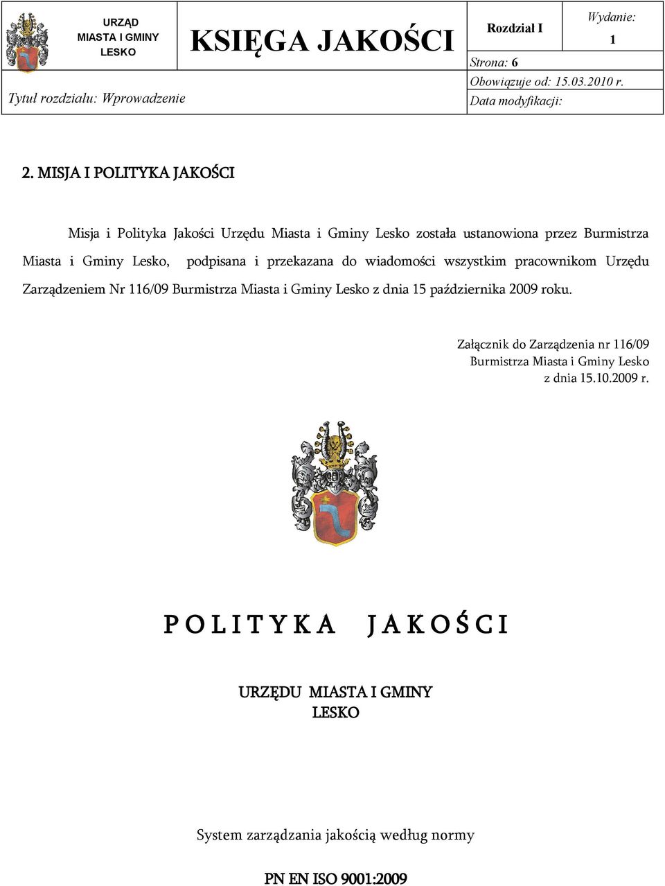 Lesko, podpisana i przekazana do wiadomości wszystkim pracownikom Urzędu Zarządzeniem Nr 6/09 Burmistrza Miasta i Gminy Lesko z dnia 5