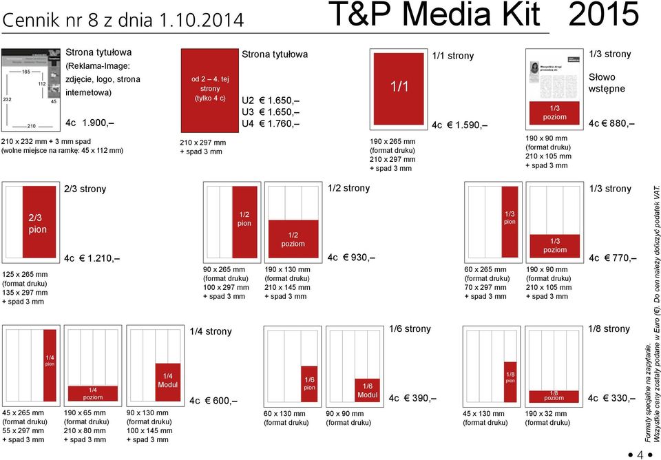 590, 1/3 poziom 190 x 90 mm 210 x 105 mm 1/3 strony Słowo wstępne 4c 880, 2/3 125 x 265 mm 135 x 297 mm 1/4 45 x 265 mm 55 x 297 mm 2/3 strony 4c 1.