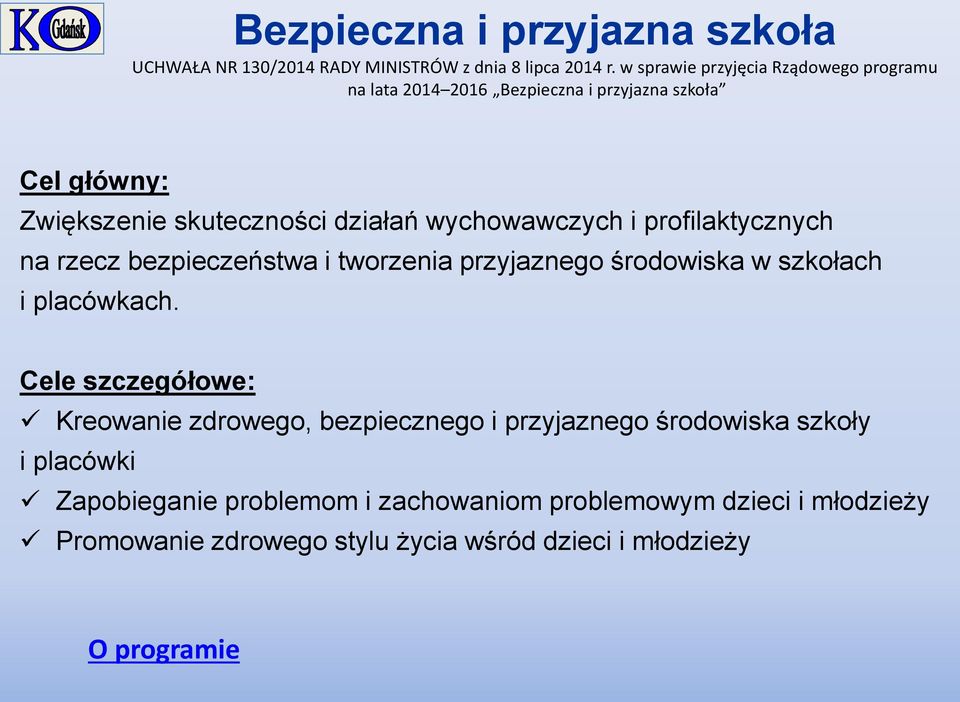 wychowawczych i profilaktycznych na rzecz bezpieczeństwa i tworzenia przyjaznego środowiska w szkołach i placówkach.