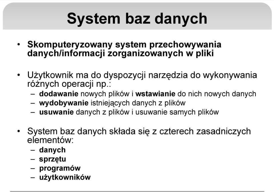 : dodawanie nowych plików i wstawianie do nich nowych danych wydobywanie istniejących danych z plików