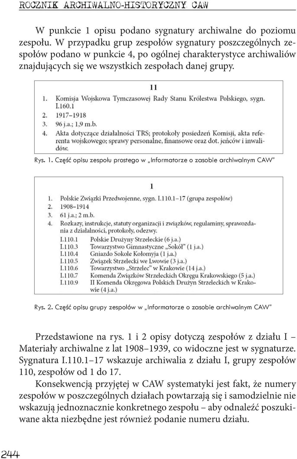 Część opisu zespołu prostego w Informatorze o zasobie archiwalnym CAW Rys. 2. Część opisu grupy zespołów w Informatorze o zasobie archiwalnym CAW Przedstawione na rys.