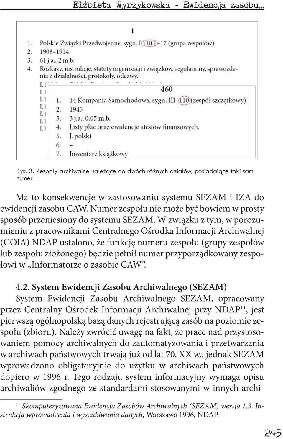 Numer zespołu nie może być bowiem w prosty sposób przeniesiony do systemu SEZAM.