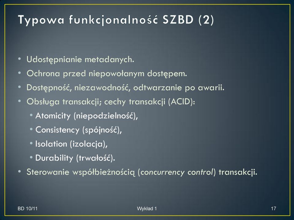 Obsługa transakcji; cechy transakcji (ACID): Atomicity (niepodzielność),